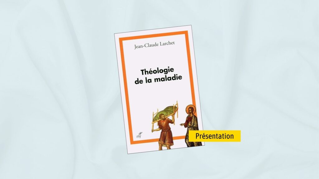 Théologie de la maladie de Jean-Claude Larcher : Une réflexion profonde sur la souffrance et la guérison spirituelle
